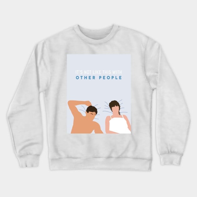 It’s not like this with other people - Normal People Crewneck Sweatshirt by guayguay